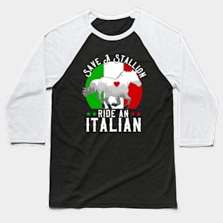 Save A Stallion Ride An Italian Baseball T-Shirt